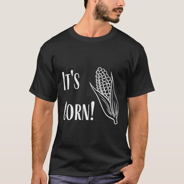 Es ist Mais! T-Shirt (Vorderseite)