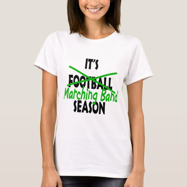 Es ist Marching Band Season Green T-Shirt (Vorderseite)