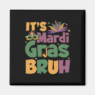 Es ist Mardi Gras Bruh Boy Teen Louisiana Karneval Magnet