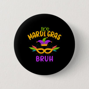 Es ist Mardi Gras Bruh Karneval Party Maske Kinder Button