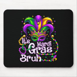 Es ist Mardi Gras Bruh Mardi Gras Party Maske Wome Mousepad