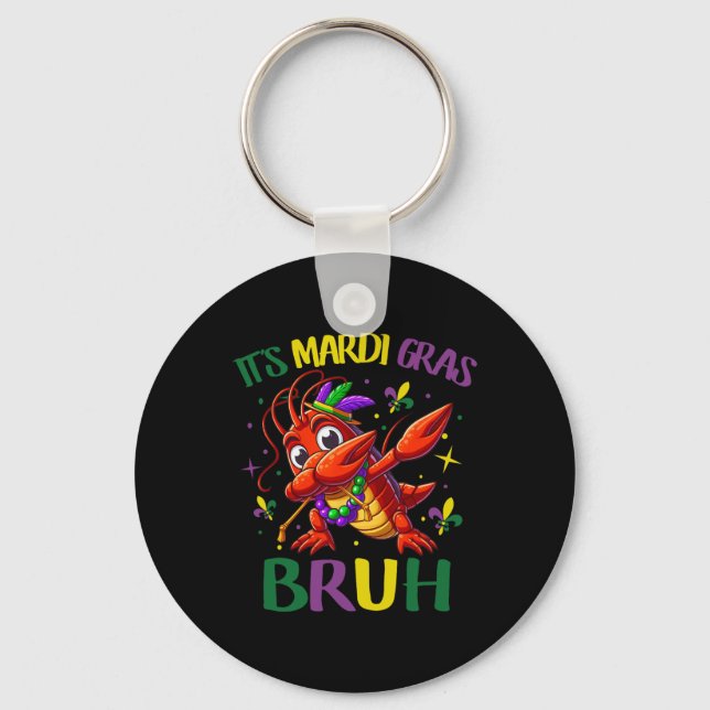 Es ist Mardi Gras Bruh Schlüsselanhänger (Vorderseite)