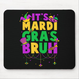 Es ist Mardi Gras Bruh Teens Boys Kids Funny Mardi Mousepad