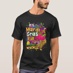 Es ist Mardi Gras Y all Flamingo Masken und Beert T-Shirt