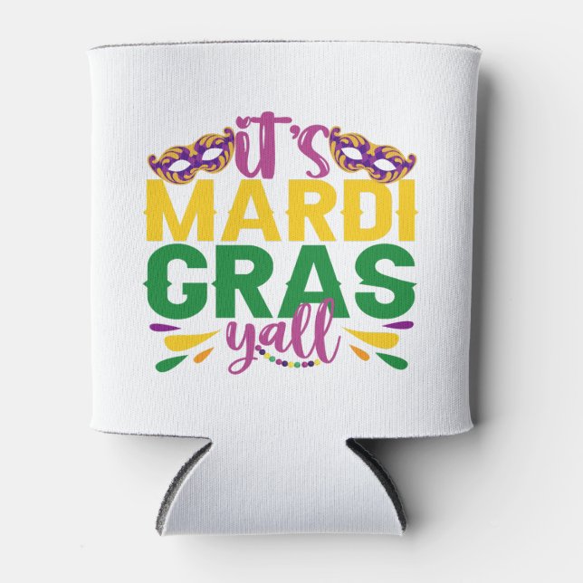 Es ist Mardi Gras Y'all Funny Carnival Party Gesch Dosenkühler (Vorderseite)
