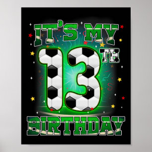 Es ist mein 13. Geburtstag Junge Fußball 13 Jahre Poster
