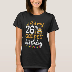 Es ist mein 26. goldener Geburtstag Glücklicher Ta T-Shirt