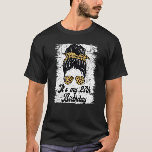 Es ist mein 27. Geburtstag Leopard Messy Bun Birth T-Shirt