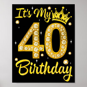 Es ist mein 40. Geburtstag Frauen Königin Diamantk Poster