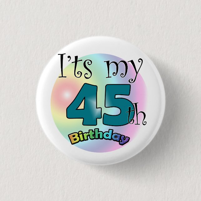 Es ist mein 45. Geburtstag Button (Vorderseite)