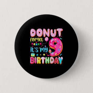 Es ist mein 9. Geburtstag Donut Vergiss nicht Pun  Button