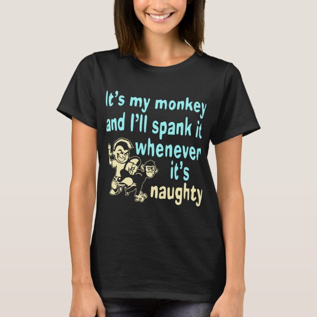 Es ist mein Affe, und ich werde ihn verspotten, wa T-Shirt (Vorderseite)