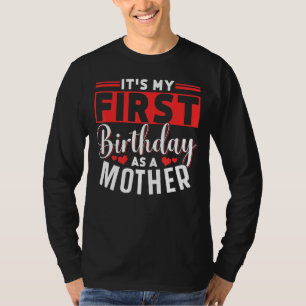 Es ist mein erster Geburtstag als Mama einer Mütte T-Shirt