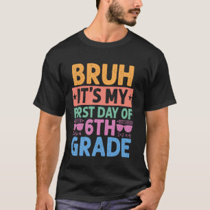 Es ist mein erster Tag in der 6. Klasse Lehrer Zur T-Shirt