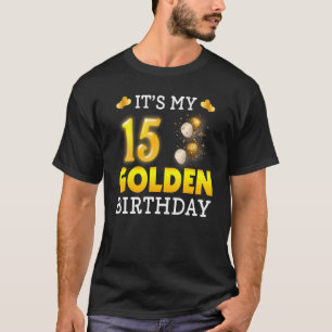 Es ist mein goldener Geburtstag 15. Geburtstag für T-Shirt
