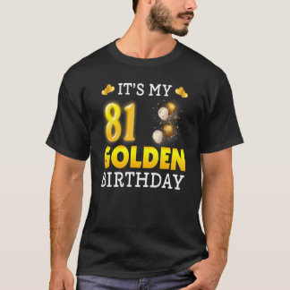 Es ist mein goldener Geburtstag, der 81. Geburtsta T-Shirt