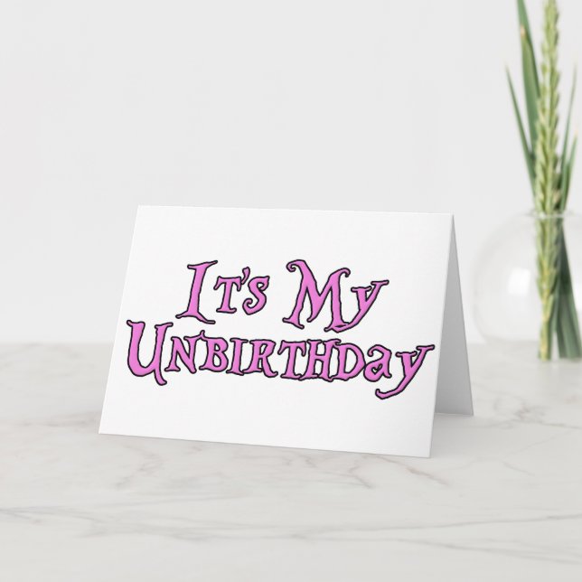 Es ist mein Unbirthday Karte (Vorderseite)
