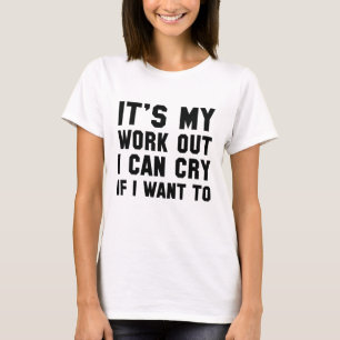 Es ist meine Arbeit, die ich weinen kann, wenn ich T-Shirt