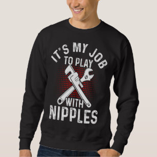 Es ist meine Aufgabe, mit Klempnern zu spielen Sweatshirt