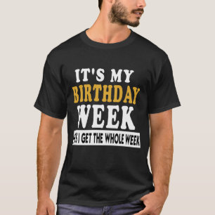 Es Ist Meine Geburtstagswoche Ja Ich Bekomme Das G T-Shirt