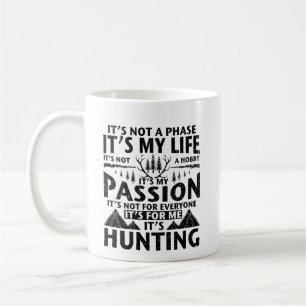 Es ist meine Lebensjagd Kaffeetasse