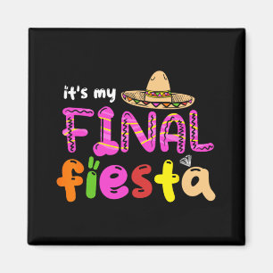 Es ist meine letzte Fiesta Mexico Junggesellinnena Magnet