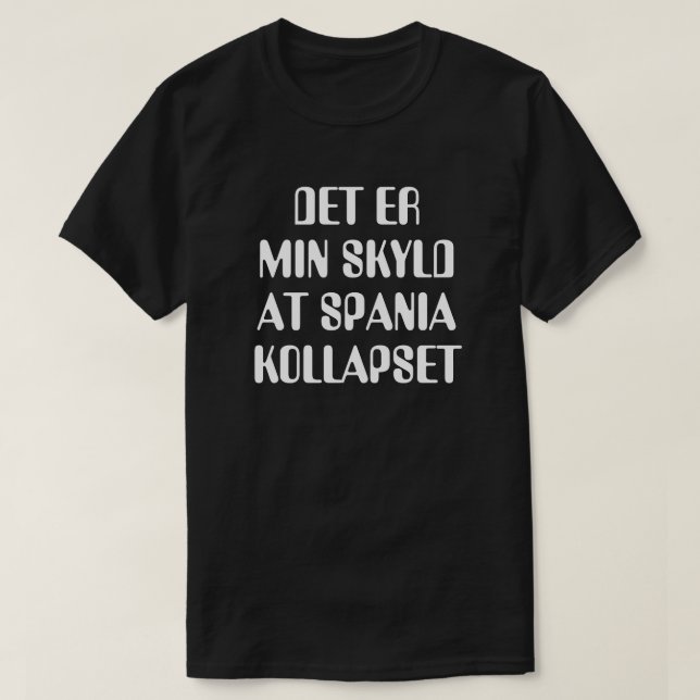 Es ist meine Schuld, dass Spanien im Norwegischen  T-Shirt (Design vorne)