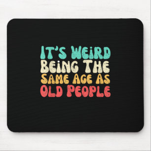 Es ist merkwürdig, das gleiche Alter wie alte Mens Mousepad