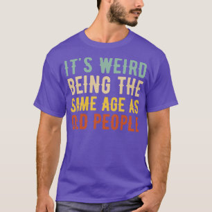 Es ist merkwürdig, das gleiche Alter wie alte Mens T-Shirt