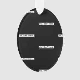 Es ist mir egal, dass die sarkastische Botschaft n Ornament