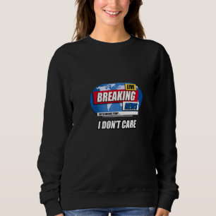 Es ist mir egal, dass ich die Schlagzeile über Neu Sweatshirt