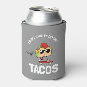 Es ist mir egal, ich bekomme Tacos Dosenkühler