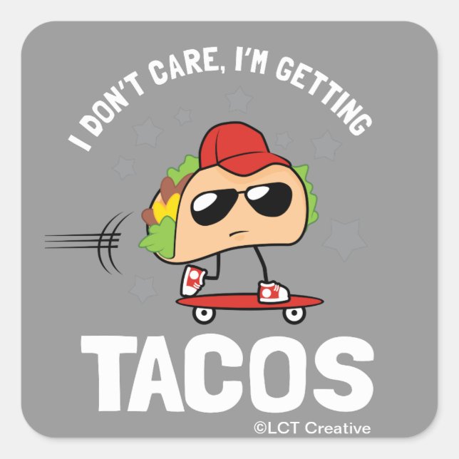 Es ist mir egal, ich bekomme Tacos Quadratischer Aufkleber (Vorderseite)