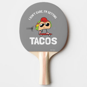 Es ist mir egal, ich bekomme Tacos Tischtennis Schläger