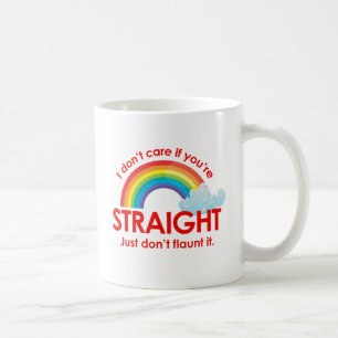 Es ist mir egal, ob du hetero bist. Zeig es einfac Kaffeetasse
