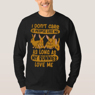 Es ist mir egal, solange meine Bunnies-Liebe mich  T-Shirt