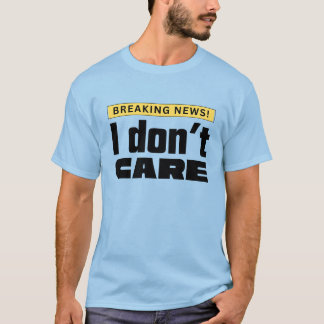 Es ist mir egal T-Shirt