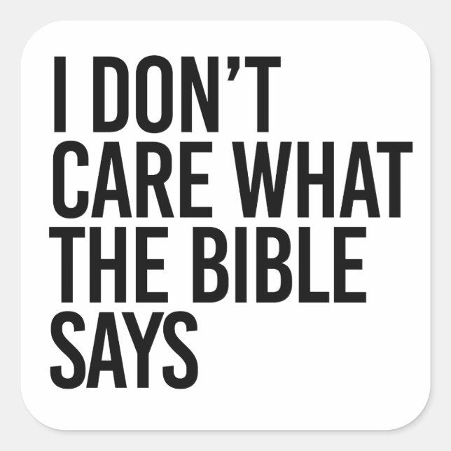 Es ist mir egal, was die Bibel sagt Quadratischer Aufkleber (Vorderseite)