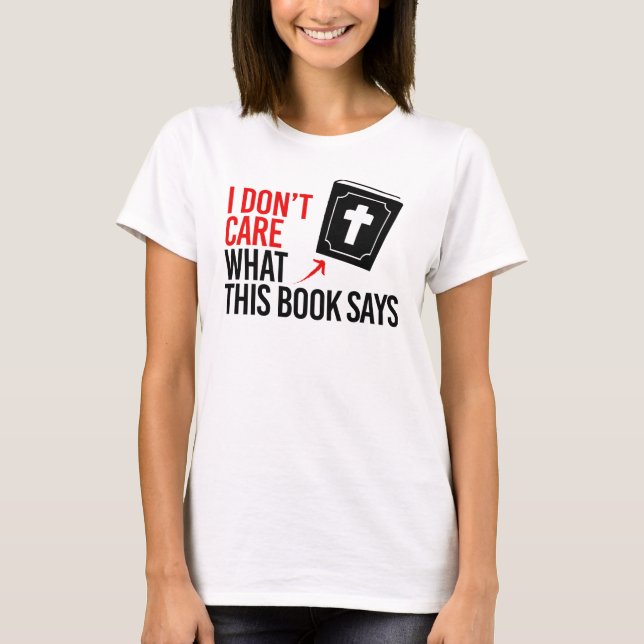 Es ist mir egal, was dieses Buch sagt T-Shirt (Vorderseite)