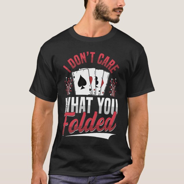 Es ist mir egal, was du Design für einen Poker zus T-Shirt (Vorderseite)