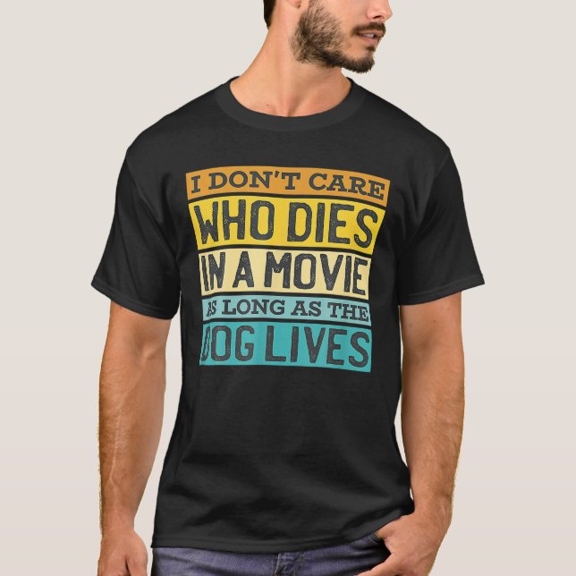Es ist mir egal, wer so lange im Film stirbt T-Shirt (Vorderseite)