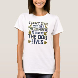 Es ist mir egal, wie ich das im Film stirbt T-Shirt