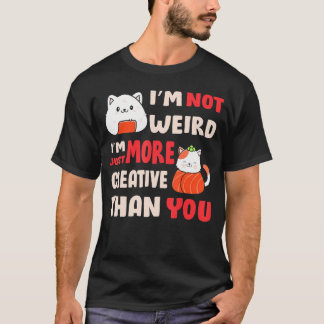 Es ist mir nicht merkwürdig, dass ich einfach krea T-Shirt