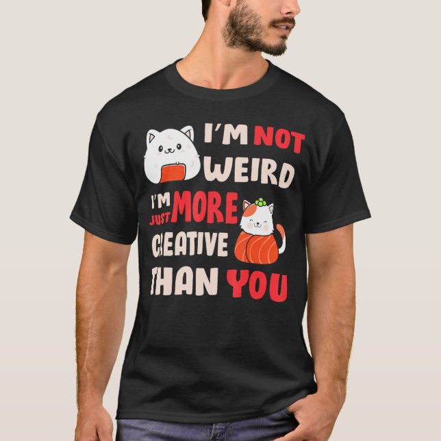 Es ist mir nicht merkwürdig, dass ich einfach krea T-Shirt (Vorderseite)