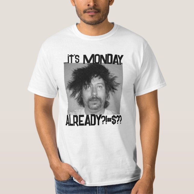 Es ist MONDAY White T-Shirt (Vorderseite)