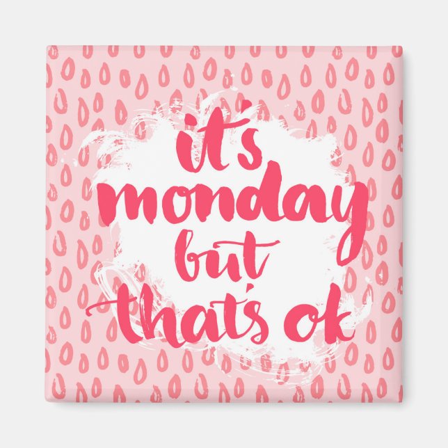 Es ist Montag, aber das ist okay Magnet (Vorne)
