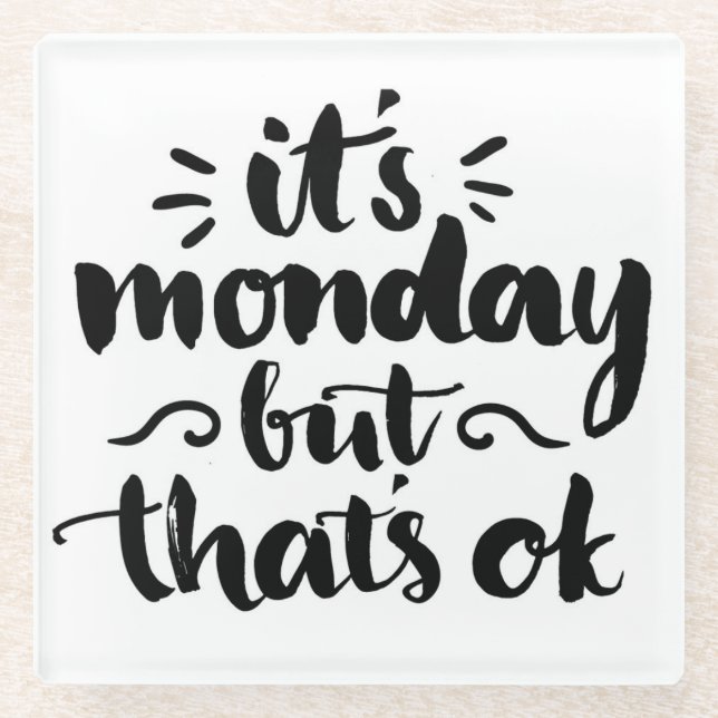 Es ist Montag, aber es ist okay Glasuntersetzer (Vorderseite)