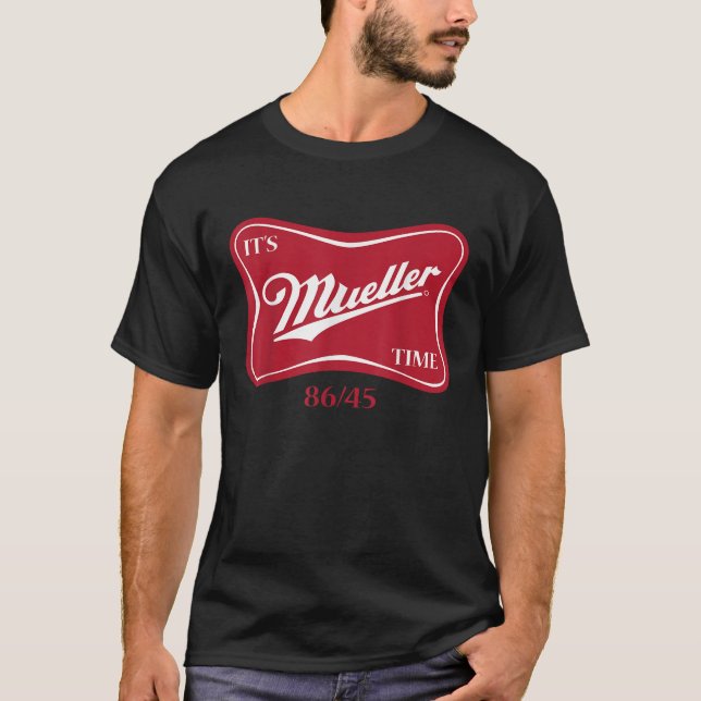 Es ist Müller Time T Shirt 8645 Anti Trump Kampagn (Vorderseite)