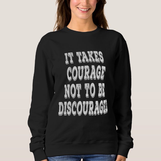 Es ist mutig, nicht davon abgehalten zu werden, po sweatshirt (Vorderseite)