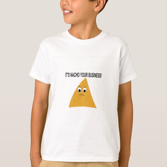 Es ist Nacho Your Business T-Shirt (Vorderseite)